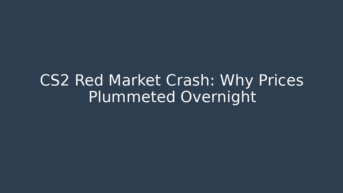 CS2 Red Market Crash: Why Prices Plummeted Overnight