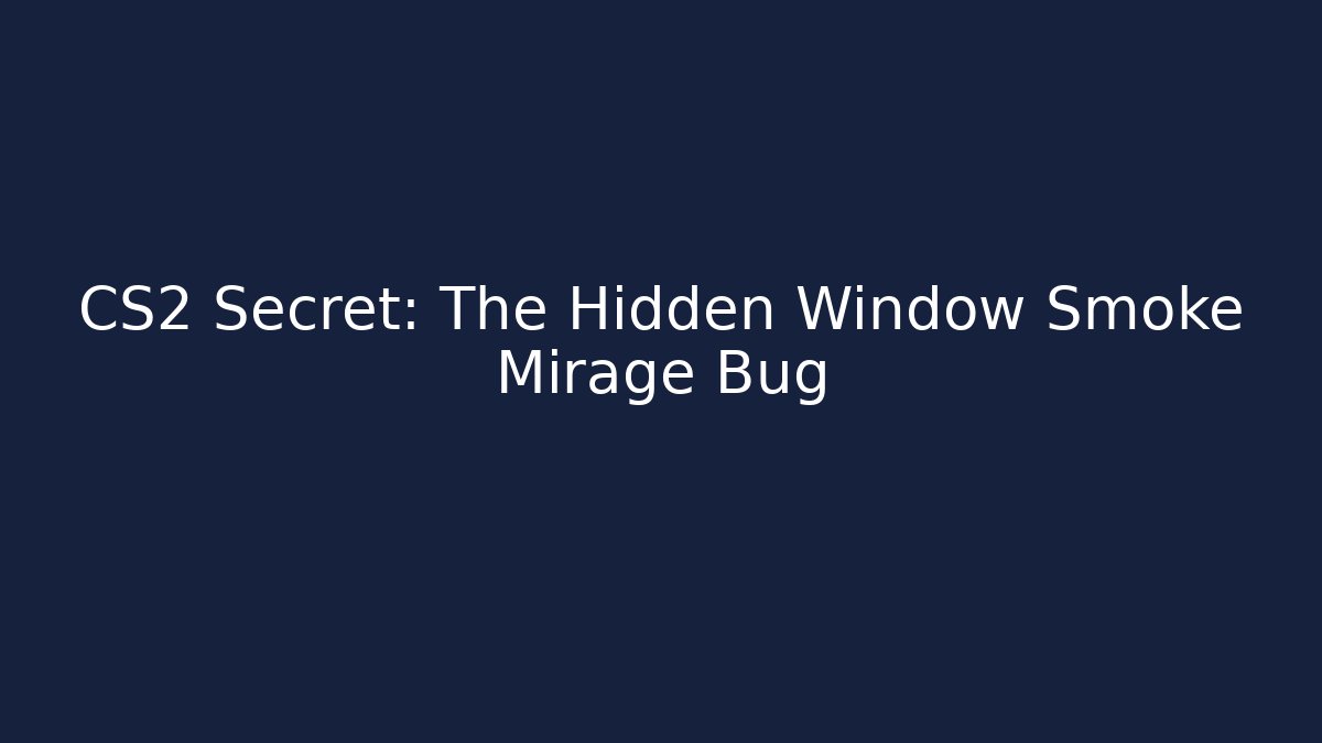 CS2 Secret: The Hidden Window Smoke Mirage Bug