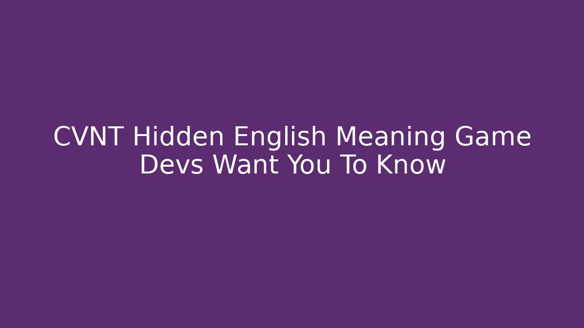 CVNT Hidden English Meaning Game Devs Want You To Know