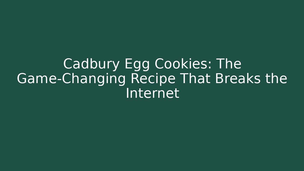 Cadbury Egg Cookies: The Game-Changing Recipe That Breaks the Internet