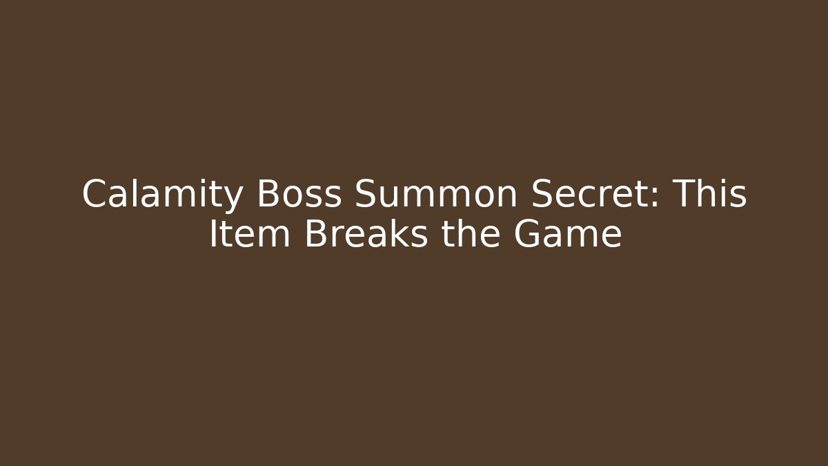 Calamity Boss Summon Secret: This Item Breaks the Game