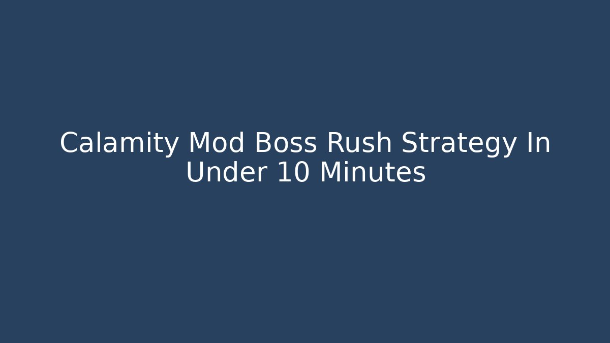 Calamity Mod Boss Rush Strategy In Under 10 Minutes