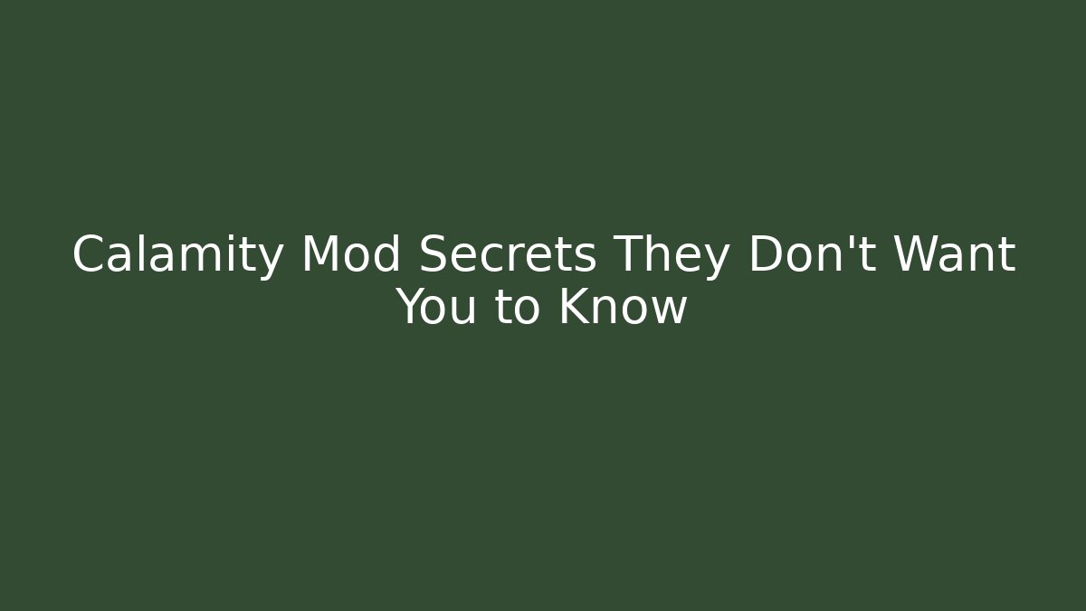 Calamity Mod Secrets They Don’t Want You to Know