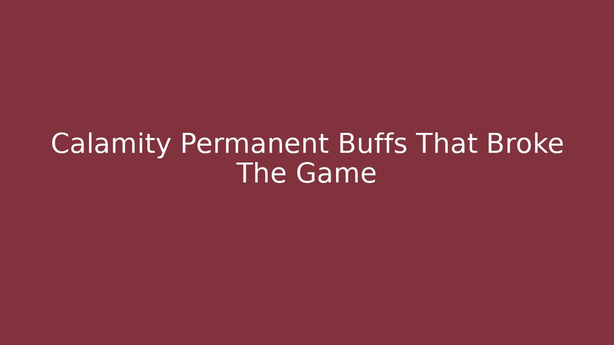 Calamity Permanent Buffs That Broke The Game