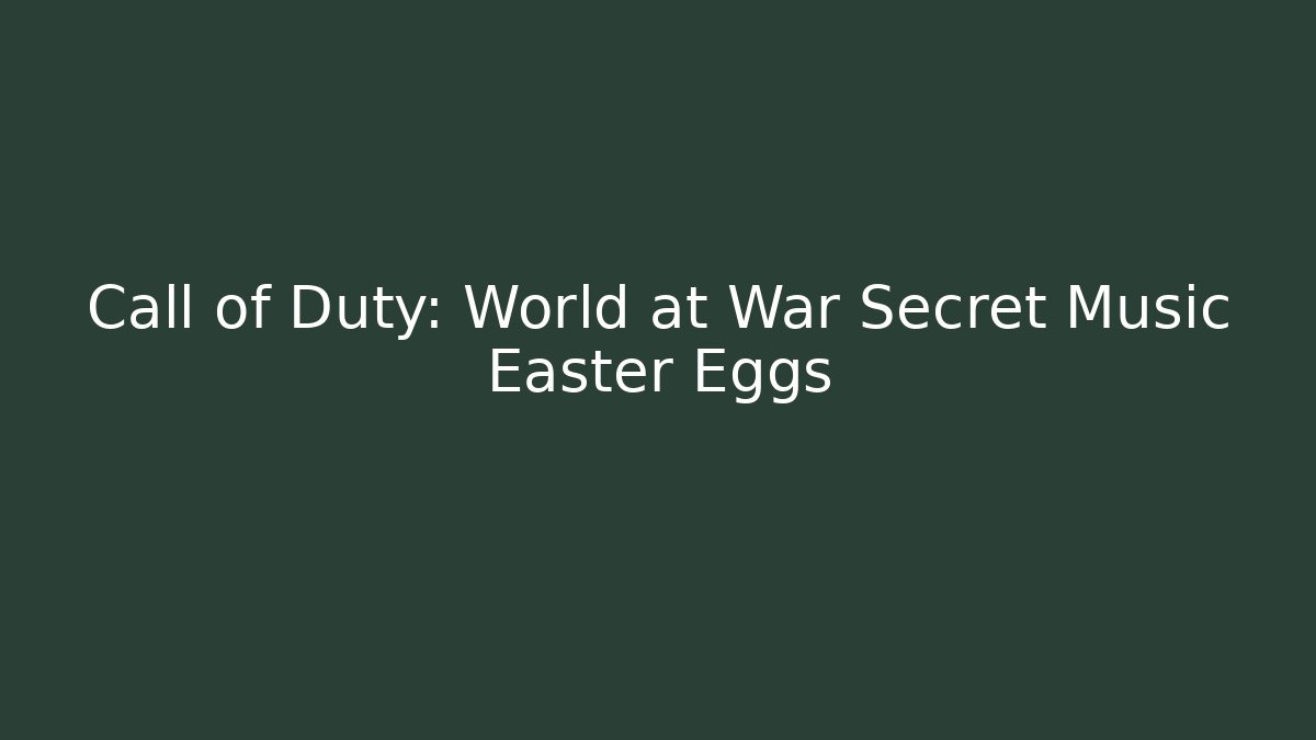 Call of Duty: World at War Secret Music Easter Eggs - Felix Cat Insurance
