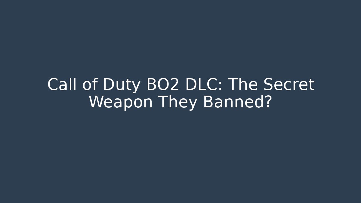 Call of Duty BO2 DLC: The Secret Weapon They Banned?
