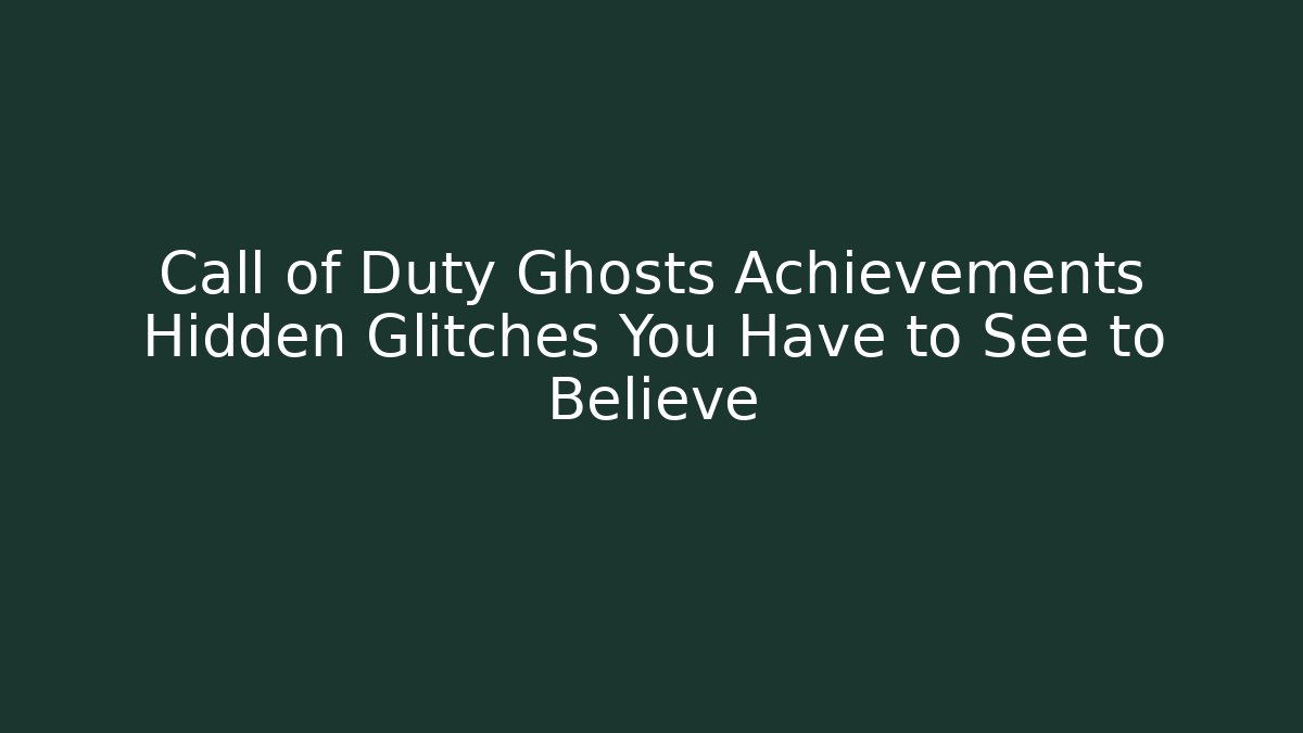 Call of Duty Ghosts Achievements Hidden Glitches You Have to See to Believe