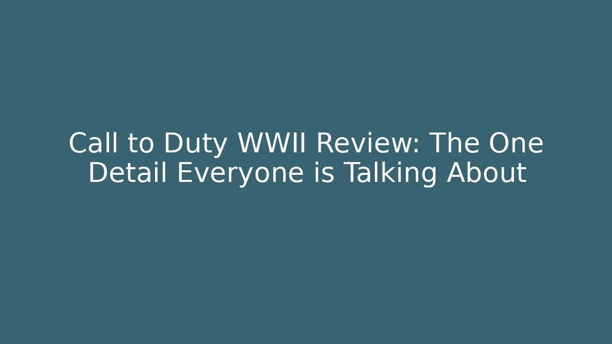 Call to Duty WWII Review: The One Detail Everyone is Talking About