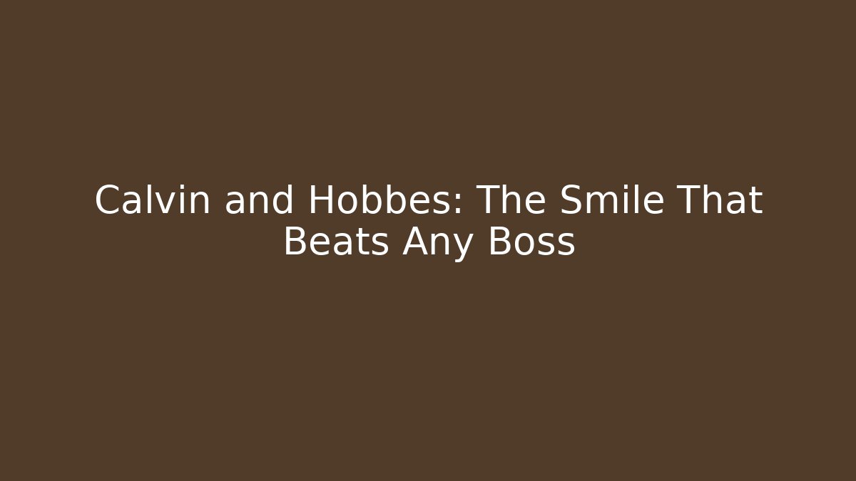 Calvin and Hobbes: The Smile That Beats Any Boss
