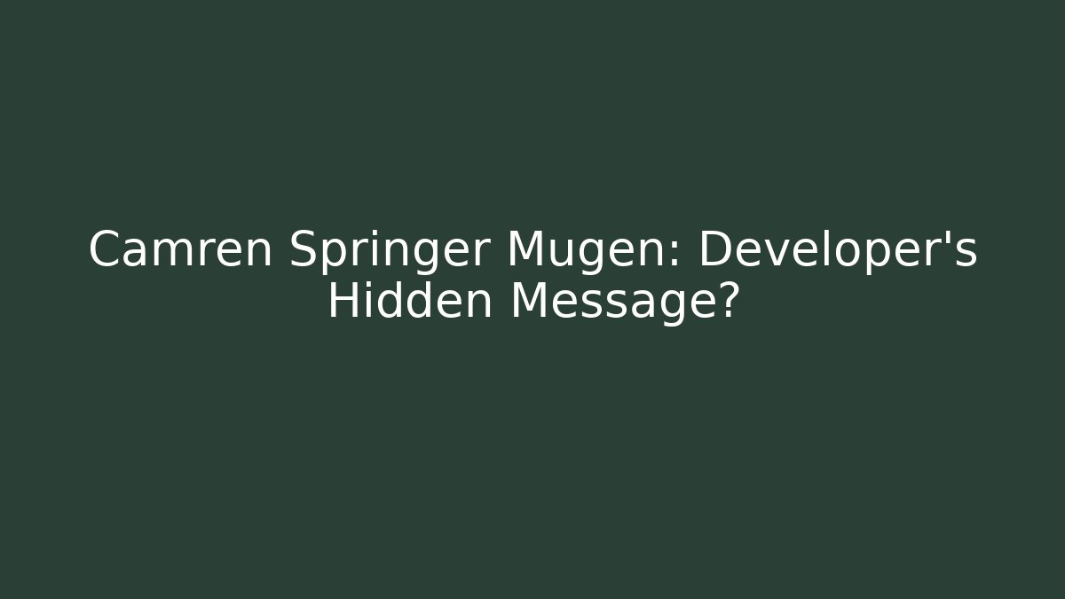 Camren Springer Mugen: Developer's Hidden Message? - Felix Cat Insurance