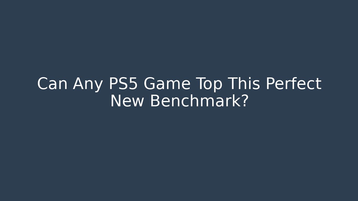 Can Any PS5 Game Top This Perfect New Benchmark?