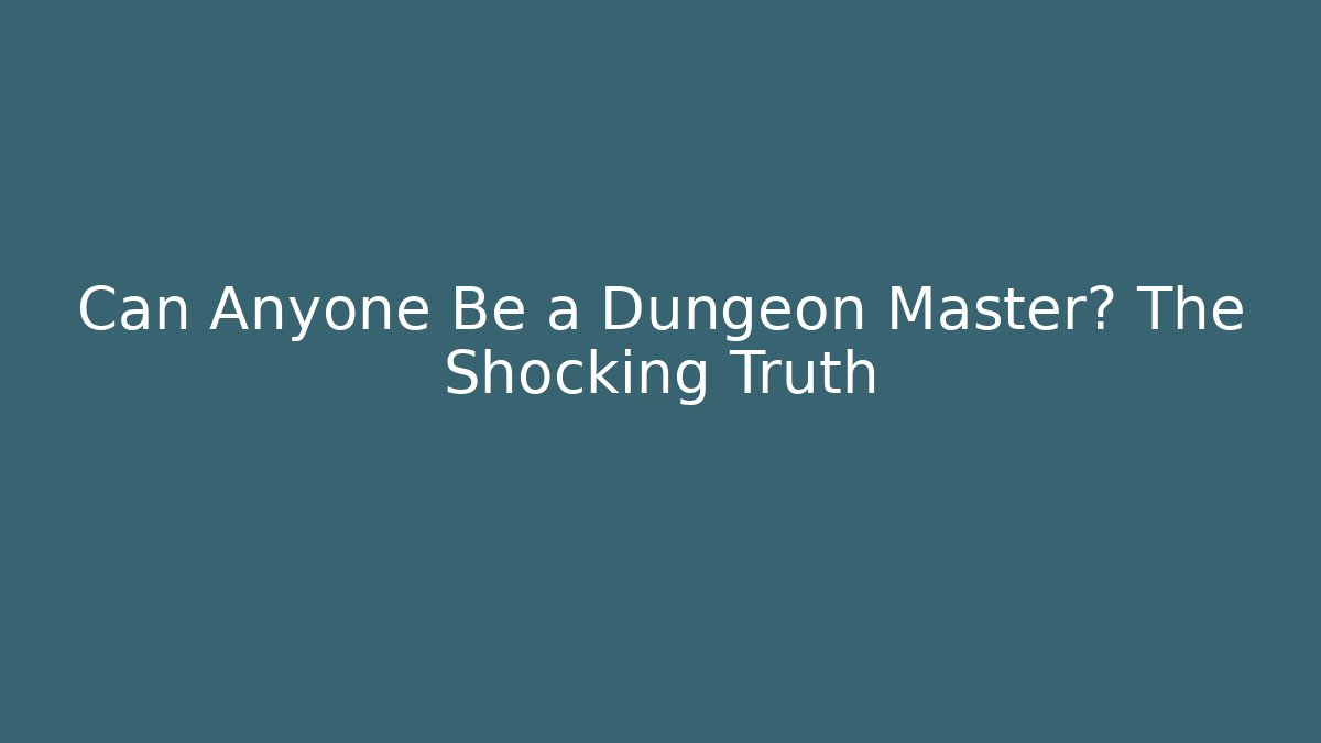 Can Anyone Be a Dungeon Master? The Shocking Truth - Felix Cat Insurance