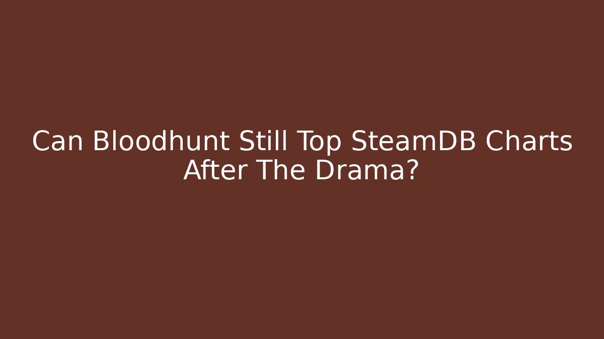 Can Bloodhunt Still Top SteamDB Charts After The Drama? - Felix Cat Insurance