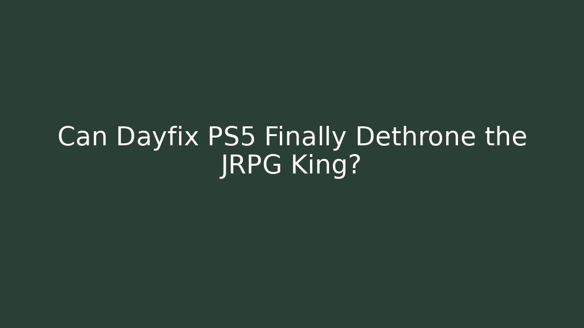 Can Dayfix PS5 Finally Dethrone the JRPG King? - Felix Cat Insurance