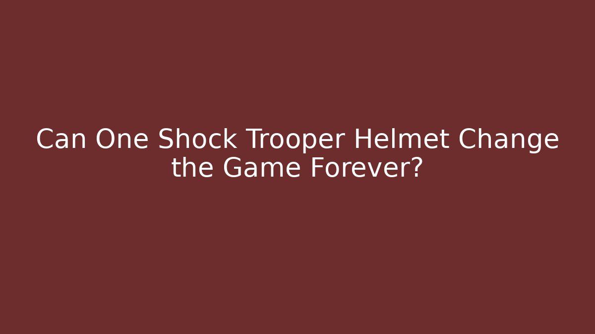 Can One Shock Trooper Helmet Change the Game Forever?