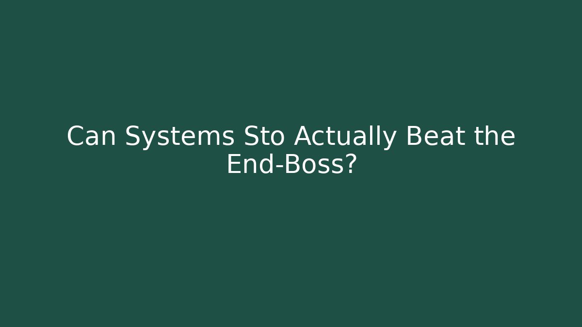 Can Systems Sto Actually Beat the End-Boss? - Felix Cat Insurance