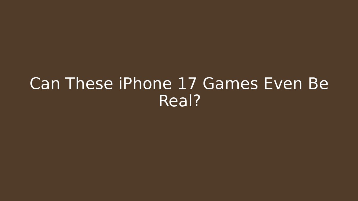 Can These iPhone 17 Games Even Be Real? - Felix Cat Insurance