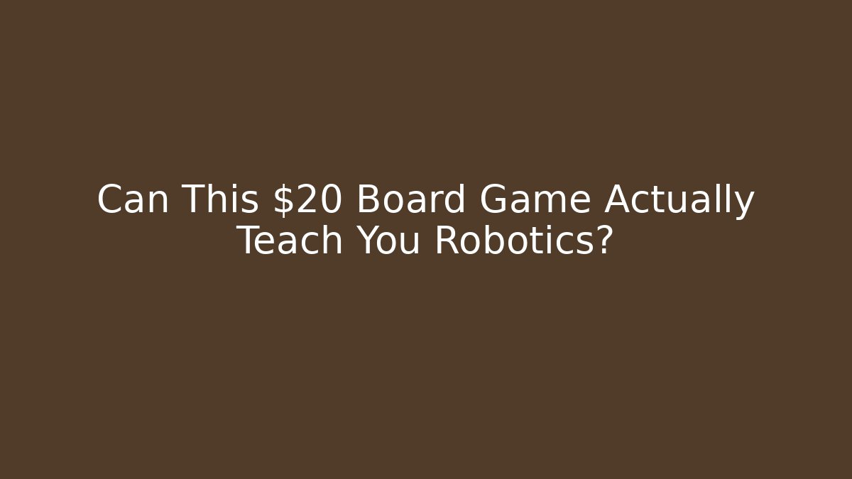Can This $20 Board Game Actually Teach You Robotics?