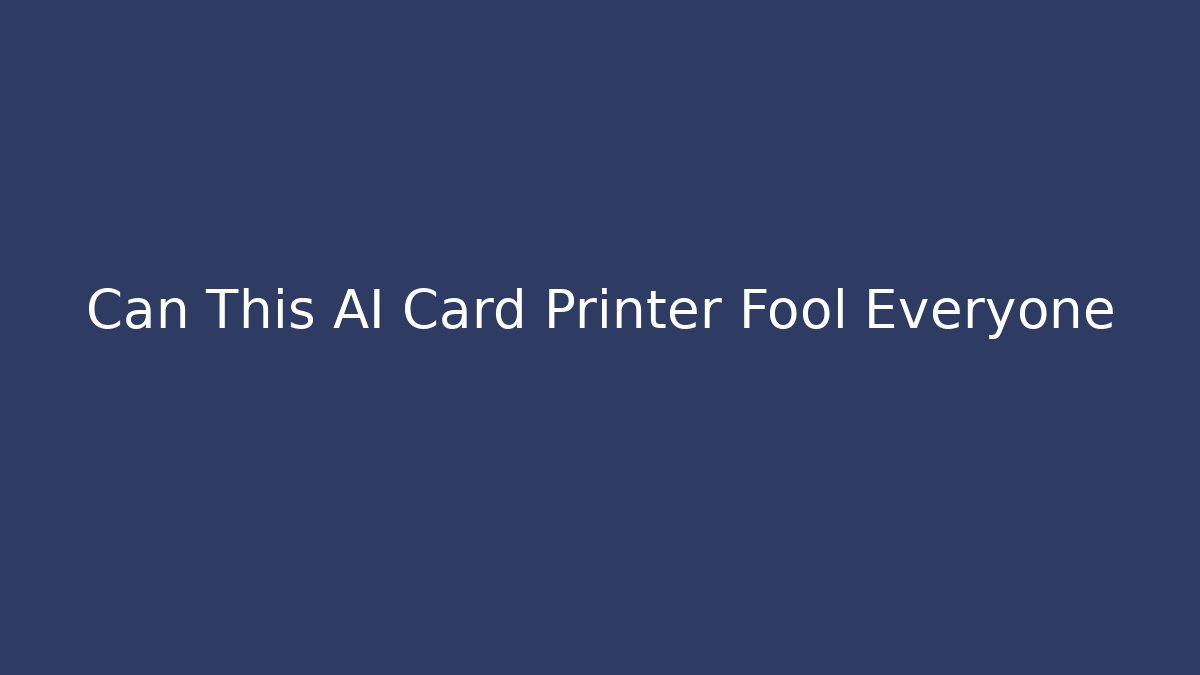 Can This AI Card Printer Fool Everyone - Felix Cat Insurance