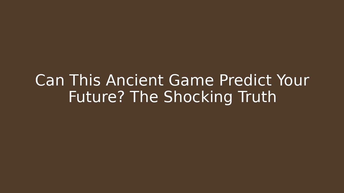 Can This Ancient Game Predict Your Future? The Shocking Truth