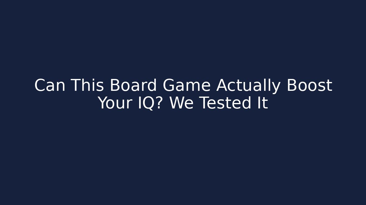 Can This Board Game Actually Boost Your IQ? We Tested It - Felix Cat Insurance