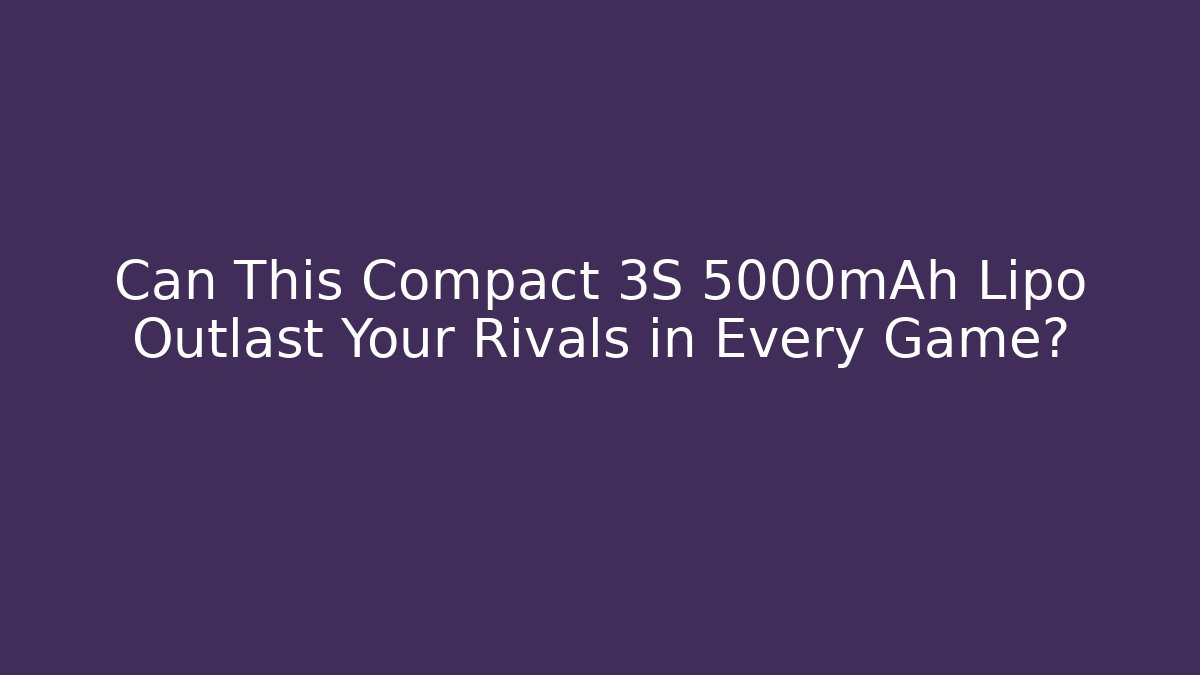 Can This Compact 3S 5000mAh Lipo Outlast Your Rivals in Every Game?