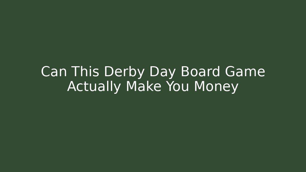 Can This Derby Day Board Game Actually Make You Money