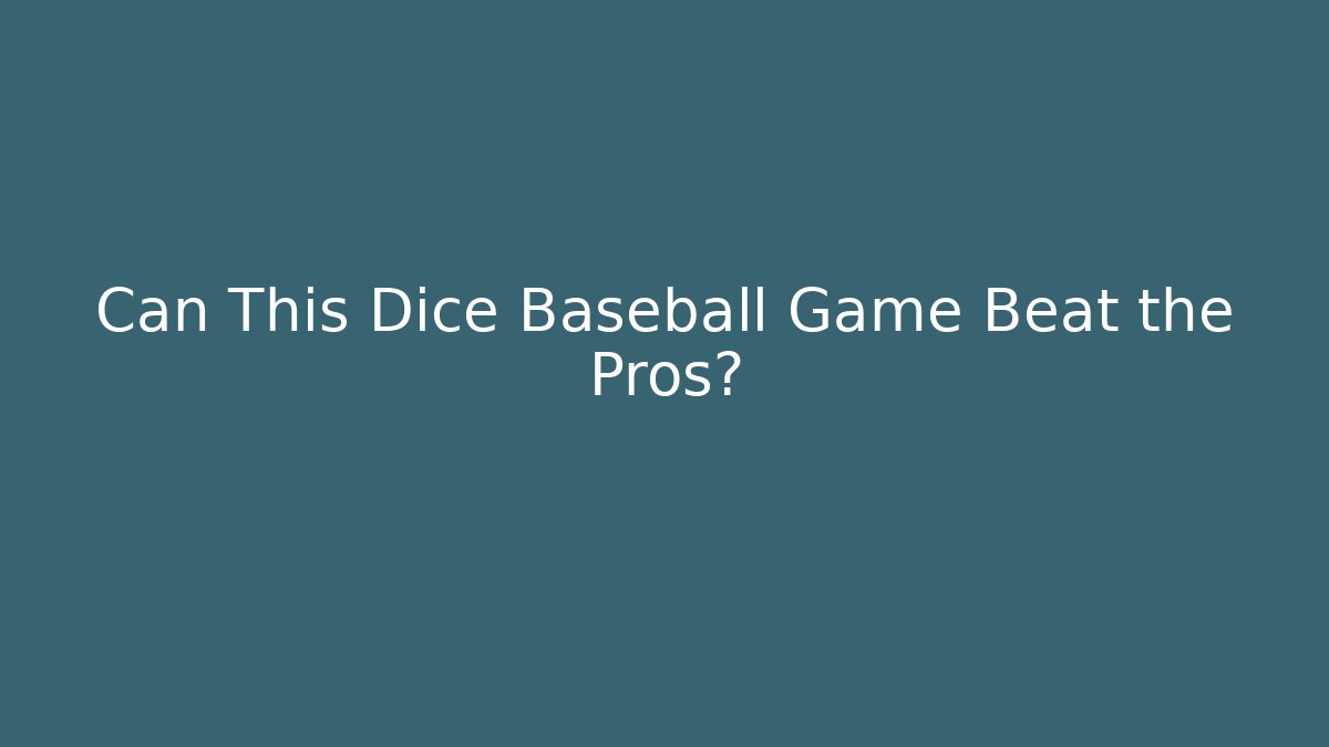 Can This Dice Baseball Game Beat the Pros?