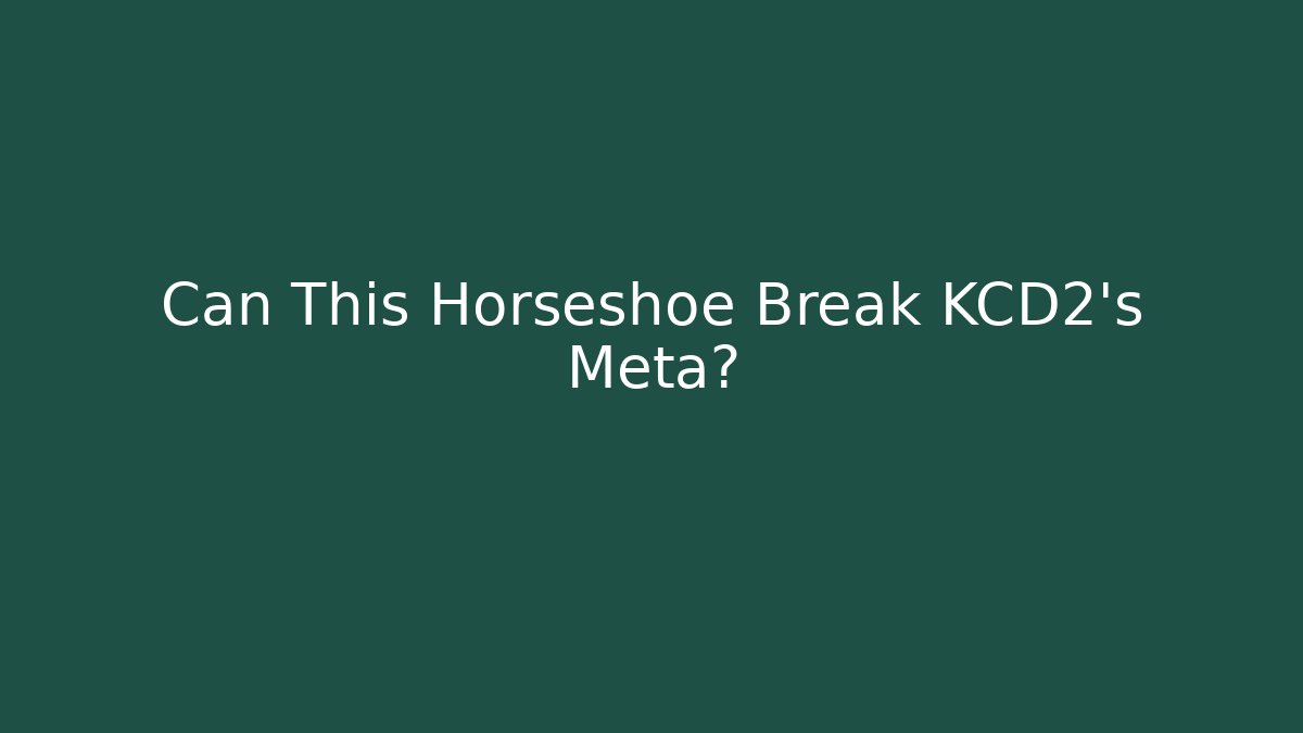 Can This Horseshoe Break KCD2's Meta?