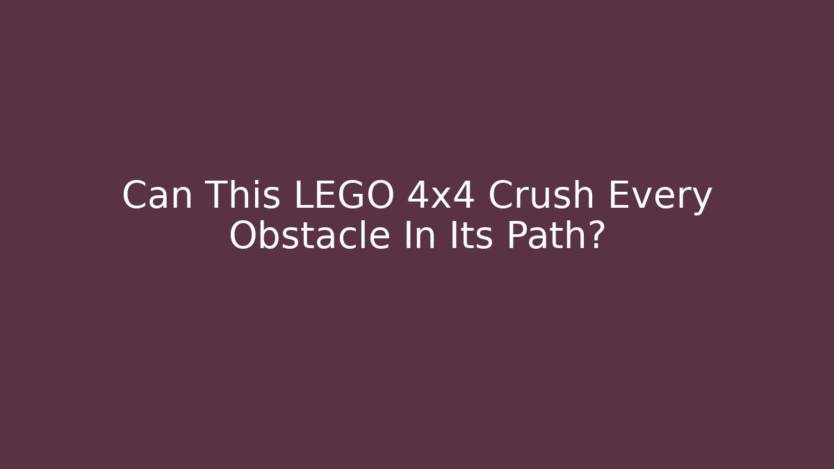 Can This LEGO 4x4 Crush Every Obstacle In Its Path?