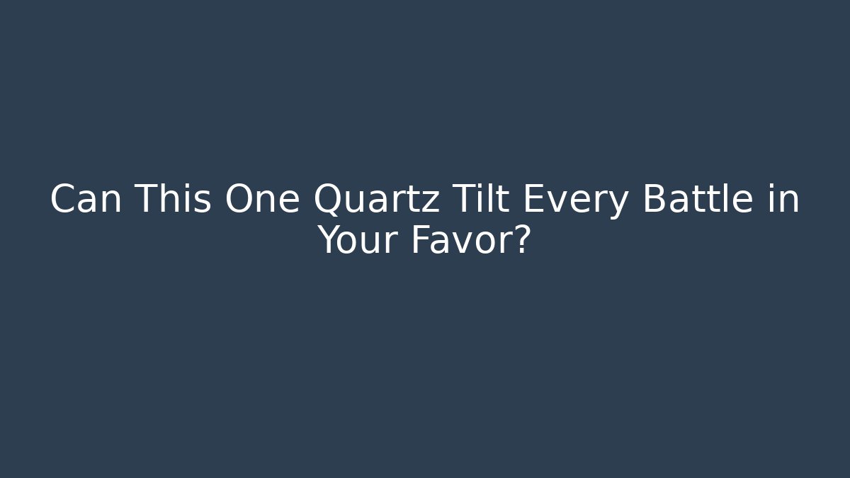 Can This One Quartz Tilt Every Battle in Your Favor? - Felix Cat Insurance