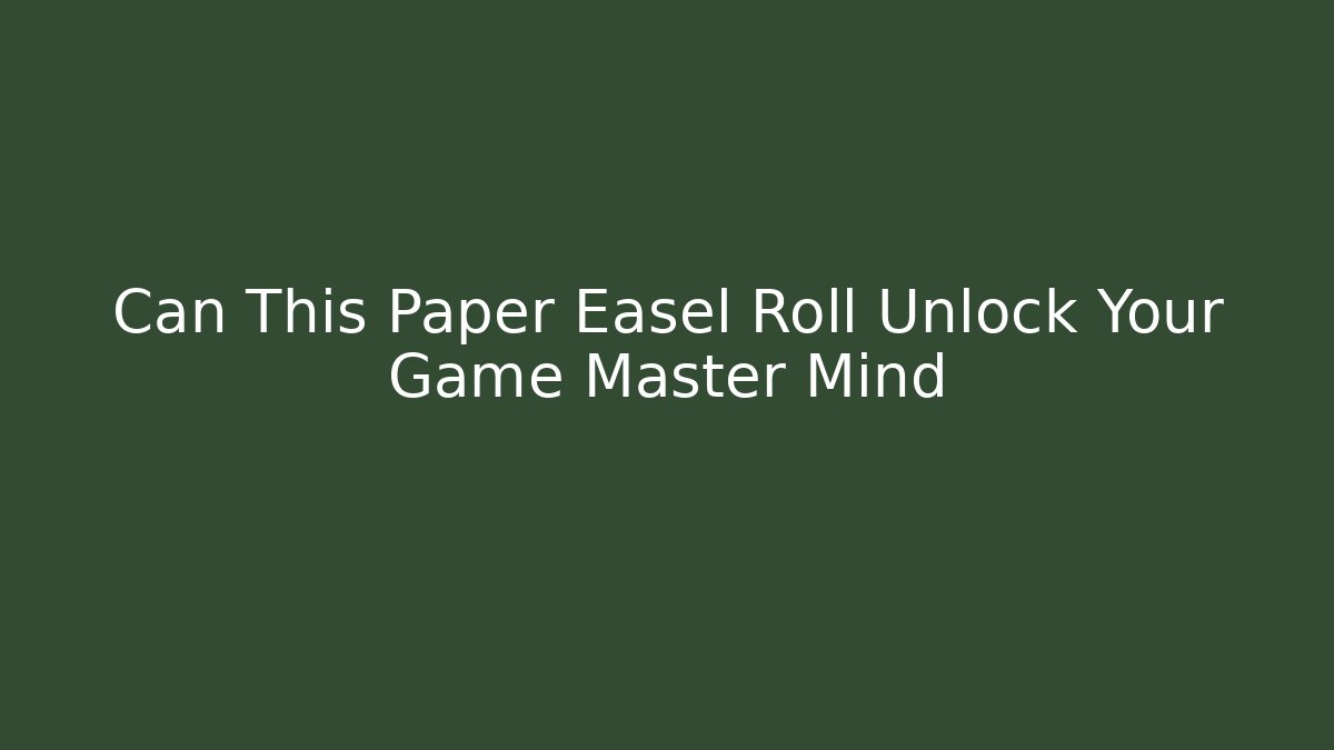 Can This Paper Easel Roll Unlock Your Game Master Mind