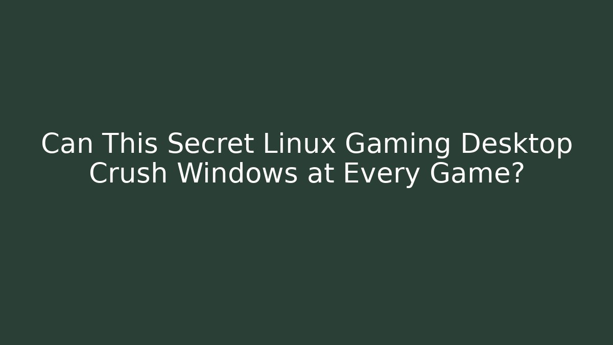 Can This Secret Linux Gaming Desktop Crush Windows at Every Game?