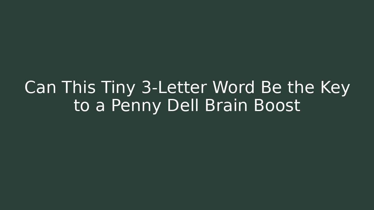Can This Tiny 3-Letter Word Be the Key to a Penny Dell Brain Boost