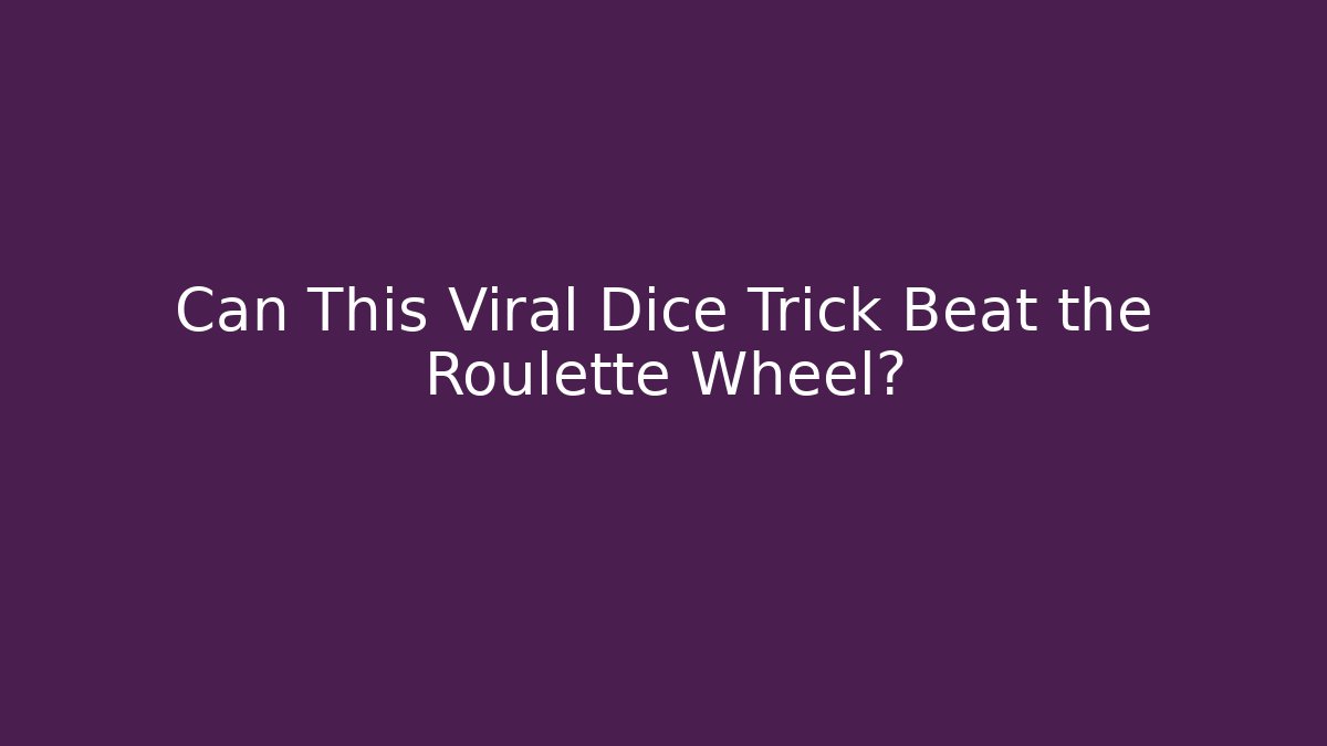 Can This Viral Dice Trick Beat the Roulette Wheel?