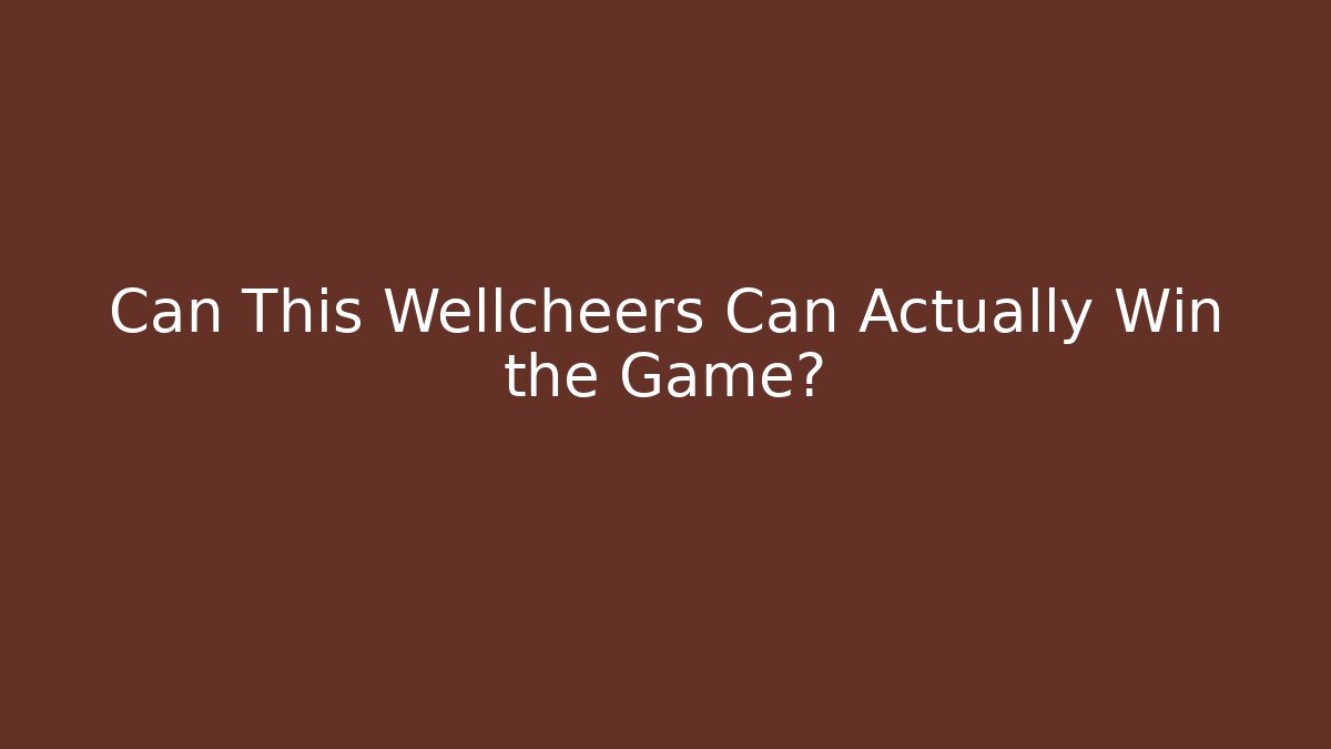 Can This Wellcheers Can Actually Win the Game? - Felix Cat Insurance
