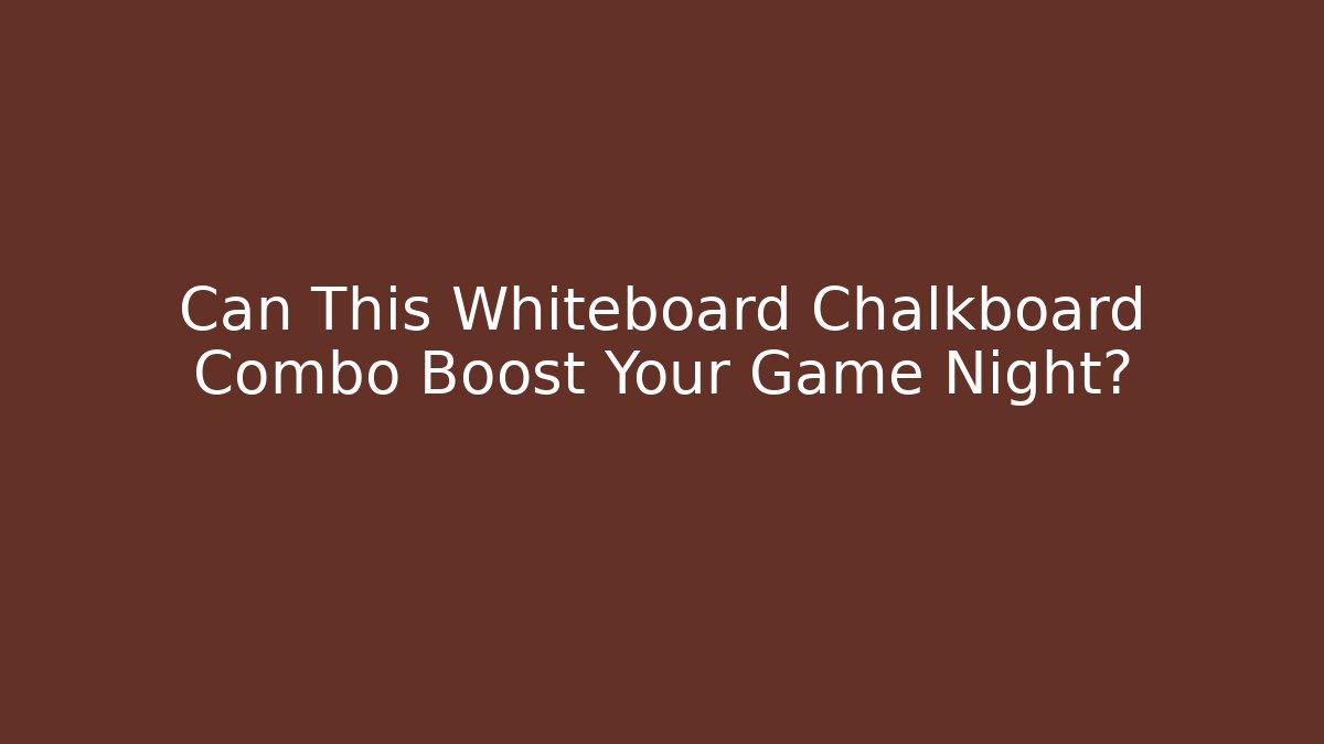 Can This Whiteboard Chalkboard Combo Boost Your Game Night? - Felix Cat Insurance