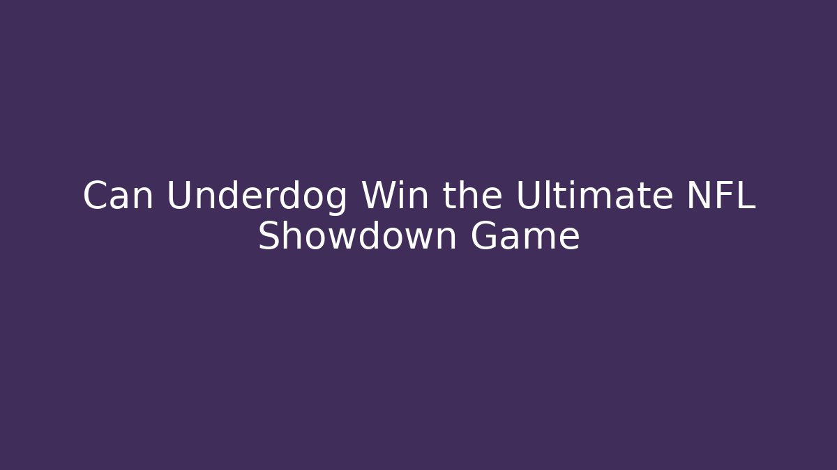 Can Underdog Win the Ultimate NFL Showdown Game - Felix Cat Insurance