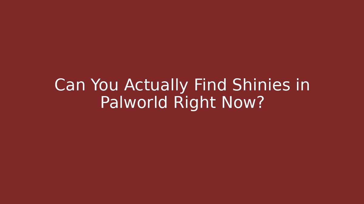 Can You Actually Find Shinies in Palworld Right Now?