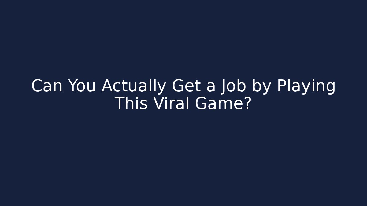 Can You Actually Get a Job by Playing This Viral Game?