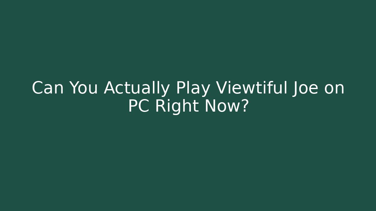 Can You Actually Play Viewtiful Joe on PC Right Now?