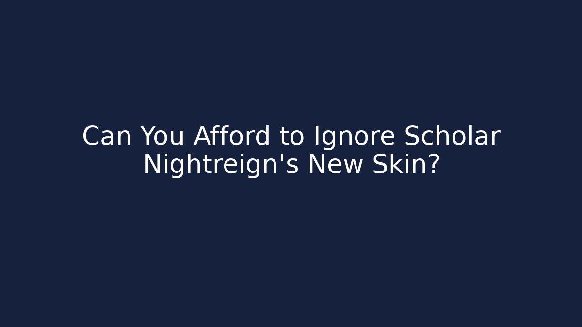 Can You Afford to Ignore Scholar Nightreign's New Skin?