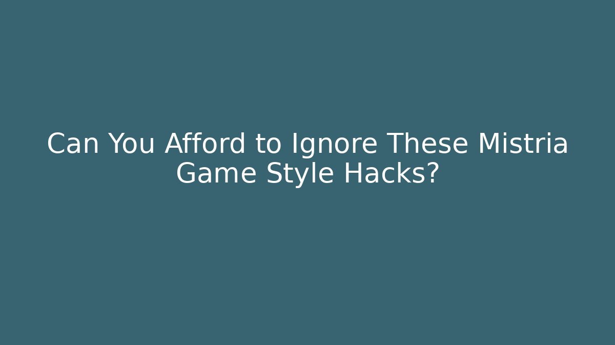 Can You Afford to Ignore These Mistria Game Style Hacks?