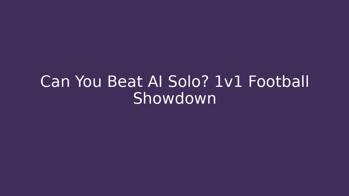 Can You Beat AI Solo? 1v1 Football Showdown