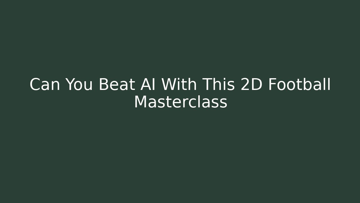 Can You Beat AI With This 2D Football Masterclass