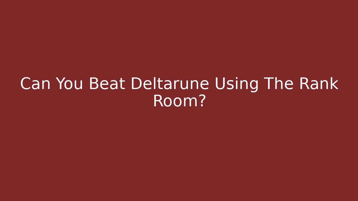 Can You Beat Deltarune Using The Rank Room? - Felix Cat Insurance