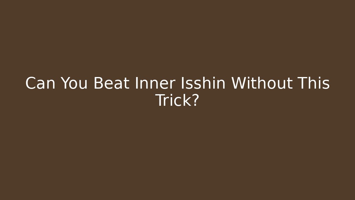 Can You Beat Inner Isshin Without This Trick? - Felix Cat Insurance