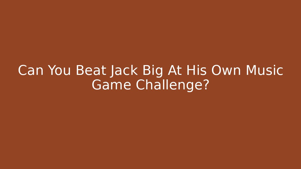 Can You Beat Jack Big At His Own Music Game Challenge? - Felix Cat Insurance