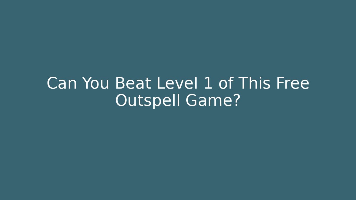 Can You Beat Level 1 of This Free Outspell Game?