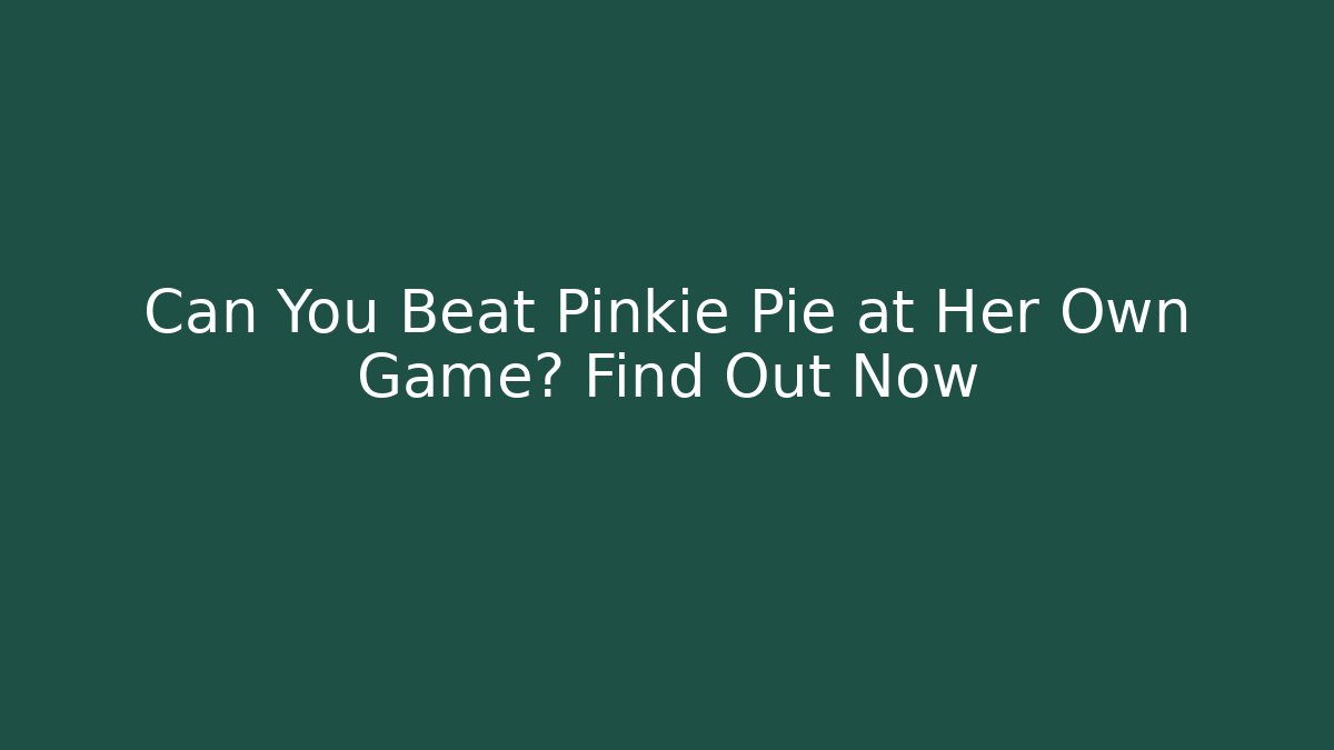 Can You Beat Pinkie Pie at Her Own Game? Find Out Now